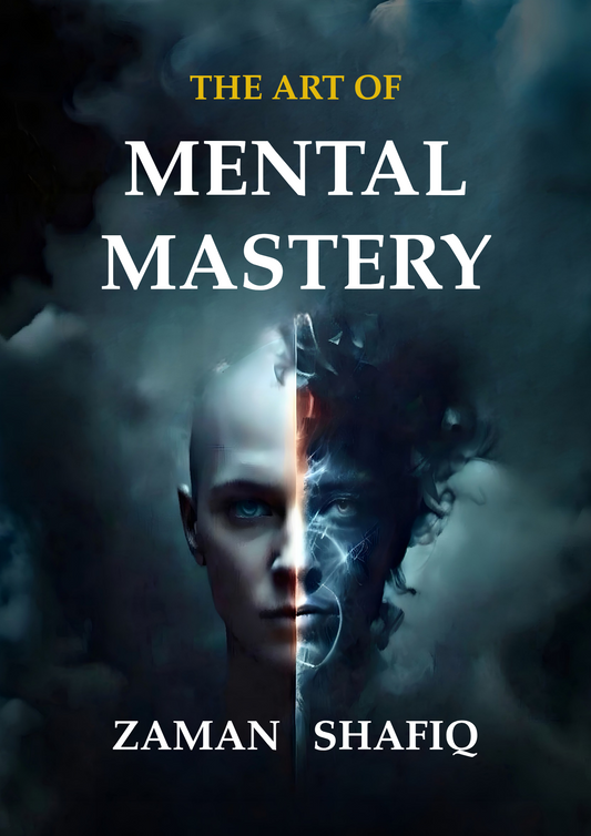 The Art of Mental Mastery by Zaman Shafiq